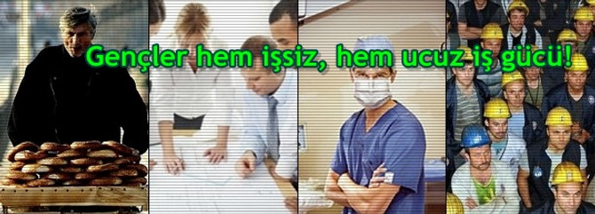 Gençler hem işsiz, hem ucuz iş gücü!