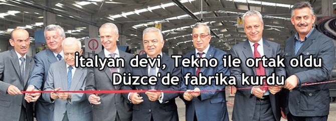 İtalyan devi, Tekno ile ortak oldu, Düzce'de fabrika kurdu