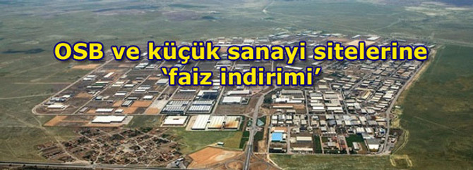 OSB ve küçük sanayi sitelerine ‘faiz indirimi’