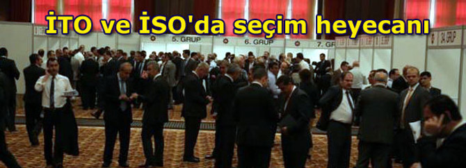 İTO ve İSO'da seçim heyecanı