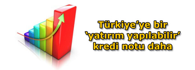 Türkiye’ye bir ‘yatırım yapılabilir’ kredi notu daha