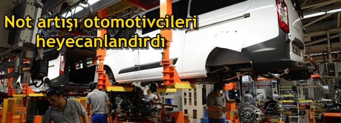 Not artışı otomotivcileri heyecanlandırdı