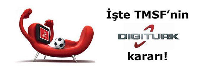 İşte TMSF’nin Digiturk kararı!