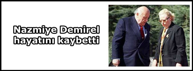 Nazmiye Demirel hayatını kaybetti