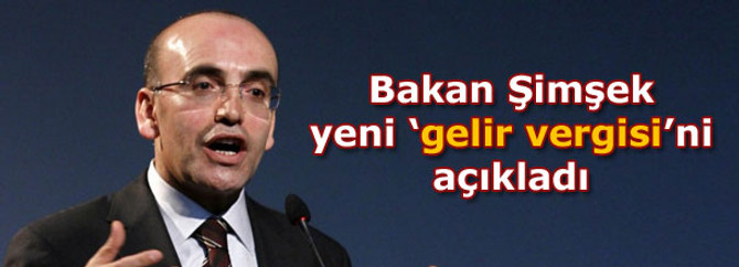 Bakan Şimşek yeni ‘gelir vergisi’ni açıkladı