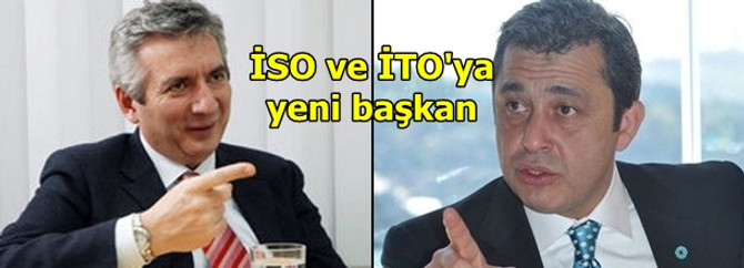 İSO ve İTO yeni başkanlarını seçti