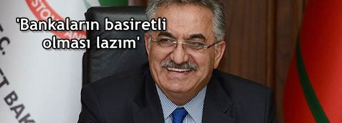 'Bankaların basiretli olması lazım'