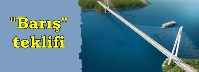 Köprünün adı "Barış" olsun
