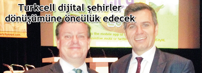 Turkcell dijital şehirler dönüşümüne öncülük edecek