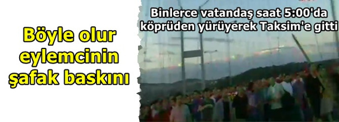 Bine yakın eylemci köprüyü geçti Taksim'e yürüdü