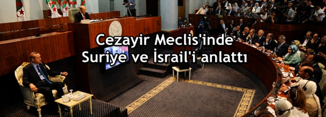 Cezayir Meclis'inde, Suriye ve İsrail'i anlattı