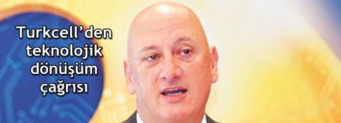 Turkcell’den teknolojik dönüşüm çağrısı