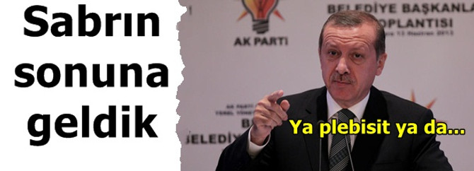 Sabrın sonuna geldik