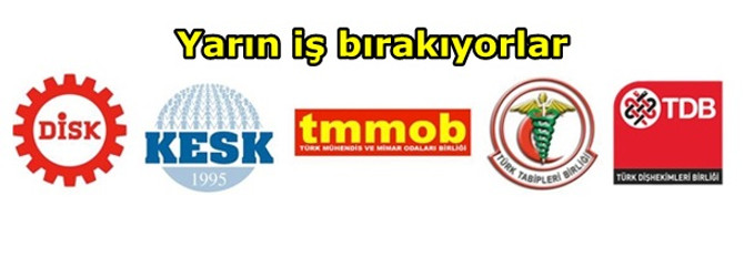 Yarın iş bırakıyorlar