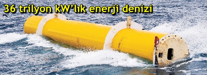 36 trilyon kW’lık enerji denizi