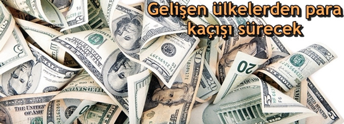 Gelişen ülkelerden para kaçışı sürecek