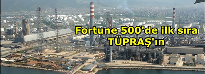 Fortune 500'de ilk sıra TÜPRAŞ'ın