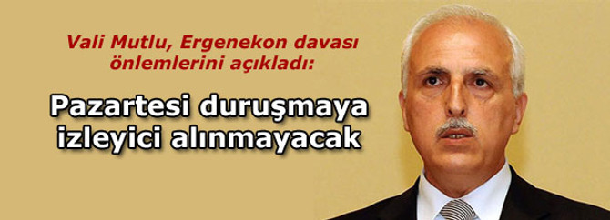Ergenekon duruşmasında izleyici olmayacak