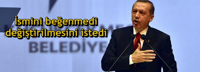 İsmini beğenmedi, değiştirilmesini istedi