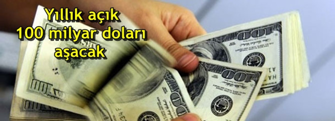 Yıllık açık 100 milyar doları aşacak