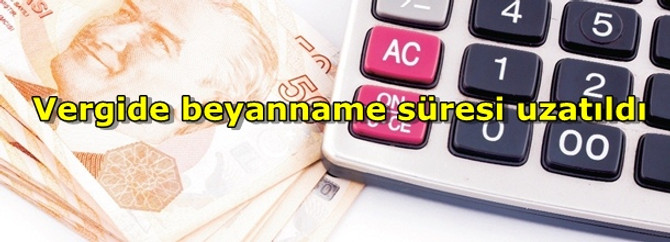 Vergide beyanname süresi uzatıldı