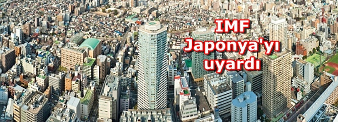 IMF Japonya'yı uyardı