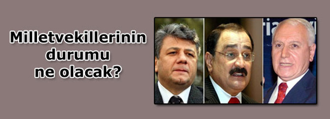 Milletvekillerinin durumu ne olacak?