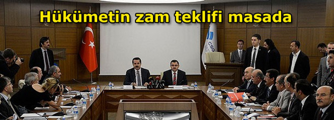 Hükümetin zam teklifi masada