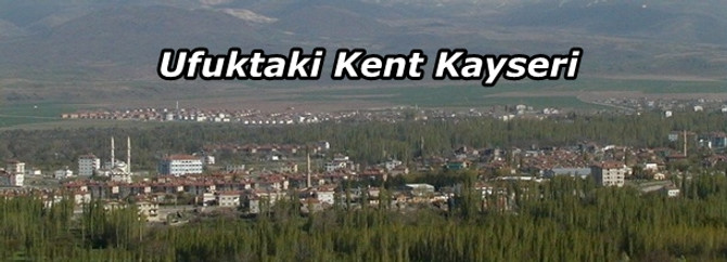 Kentin ufku, "Ufuktaki Kent Kayseri Projesi" ile açılıyor