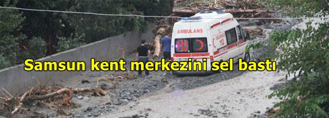 Samsun kent merkezini sel bastı