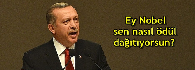 Ey Nobel sen nasıl ödül dağıtıyorsun?