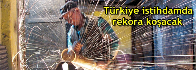 Türkiye istihdamda rekora koşacak