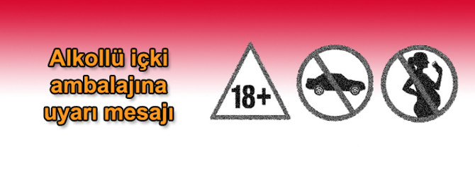 Alkollü içki ambalajına uyarı mesajı