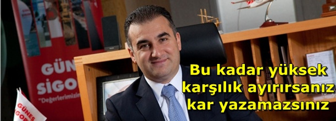 Bu kadar yüksek karşılık ayırırsanız kar yazamazsınız