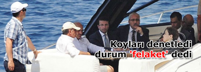 Erdoğan koyları denetledi, durum 'felaket' dedi