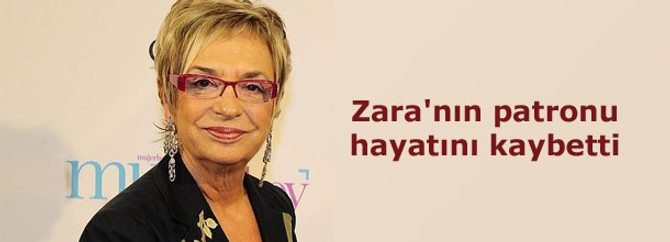 Zara'nın patronu hayatını kaybetti