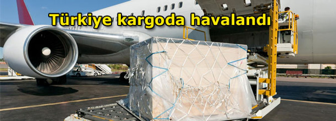 Türkiye kargoda havalandı