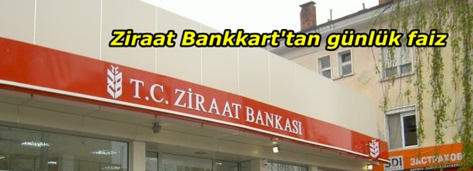 Ziraat Bankkart'tan günlük faiz