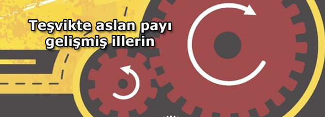 Teşvikte aslan payı gelişmiş illerin