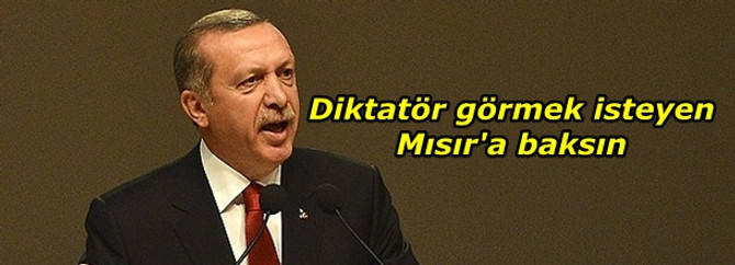 Diktatör görmek isteyen Mısır'a baksın