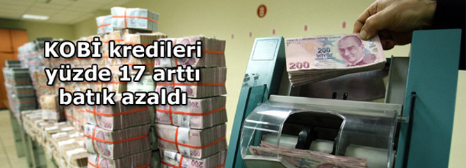KOBİ kredileri yüzde 17 arttı, batık azaldı