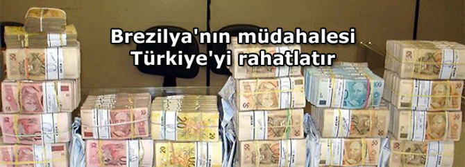 Brezilya'nın müdahalesi Türkiye'yi rahatlatır