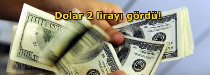 Dolar 2 lirayı gördü!