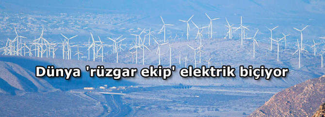 Dünya 'rüzgar ekip' elektrik biçiyor