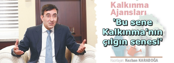 'Bu sene Kalkınma'nın çılgın senesi'