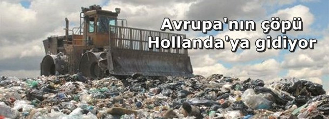 Avrupa'nın çöpü Hollanda'ya gidiyor