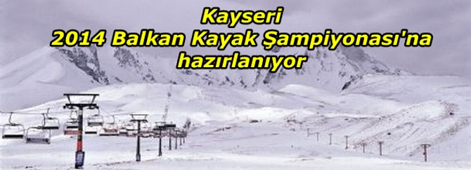 Kayseri, 2014 Balkan Kayak Şampiyonası'na hazırlanıyor