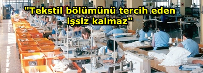 Tekstil bölümünü tercih eden işsiz kalmaz