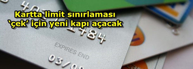 Kartta limit sınırlaması ‘çek’ için yeni kapı açacak