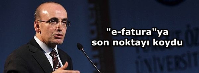 Şimşek "e-fatura"ya son noktayı koydu